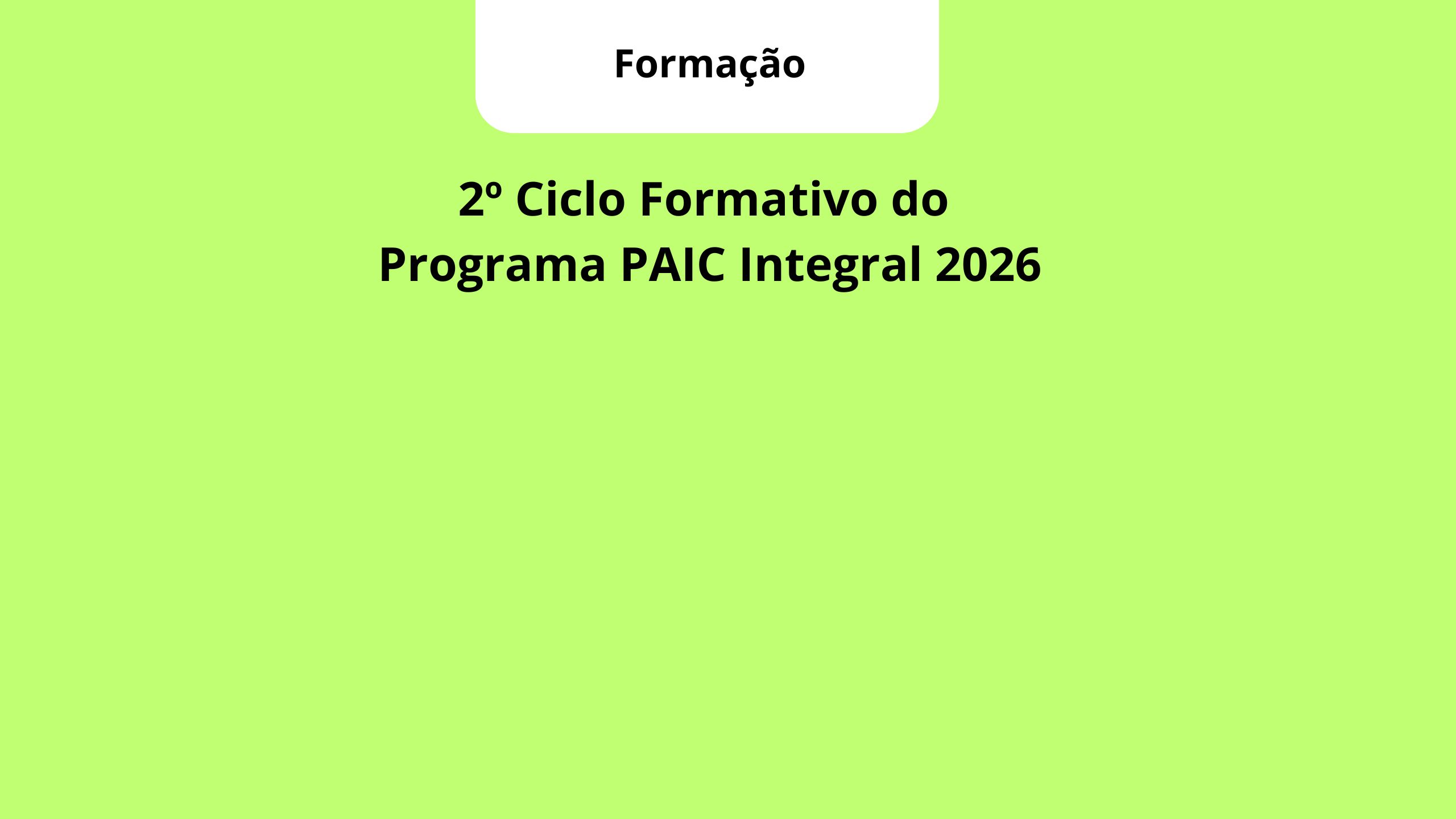 2º Ciclo Formativo do Programa PAIC Integral 2026